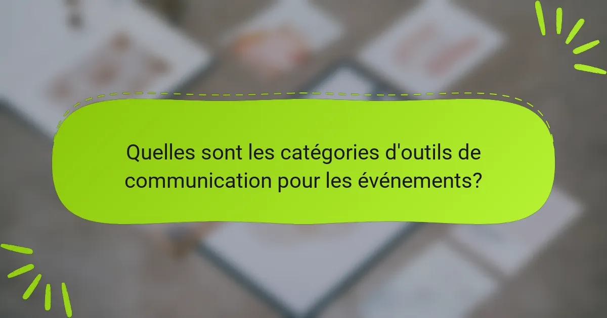 Quelles sont les catégories d'outils de communication pour les événements?