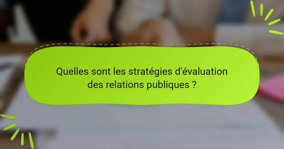 Quelles sont les stratégies d'évaluation des relations publiques ?