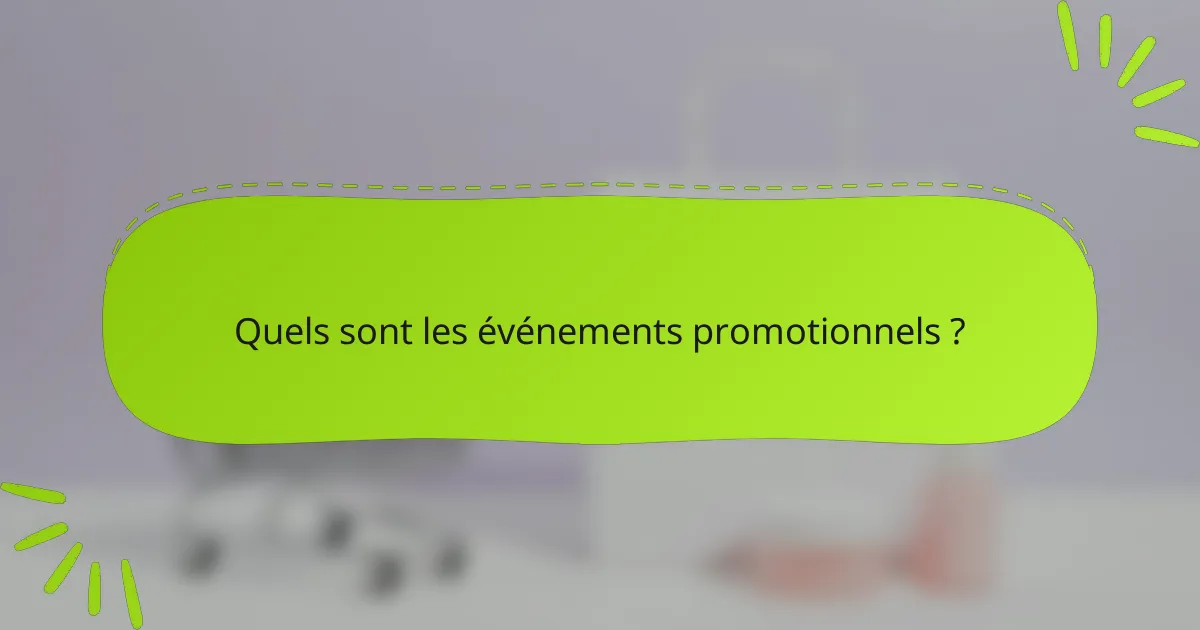 Quels sont les événements promotionnels ?