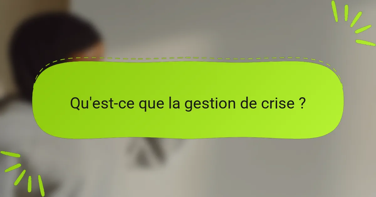 Qu'est-ce que la gestion de crise ?
