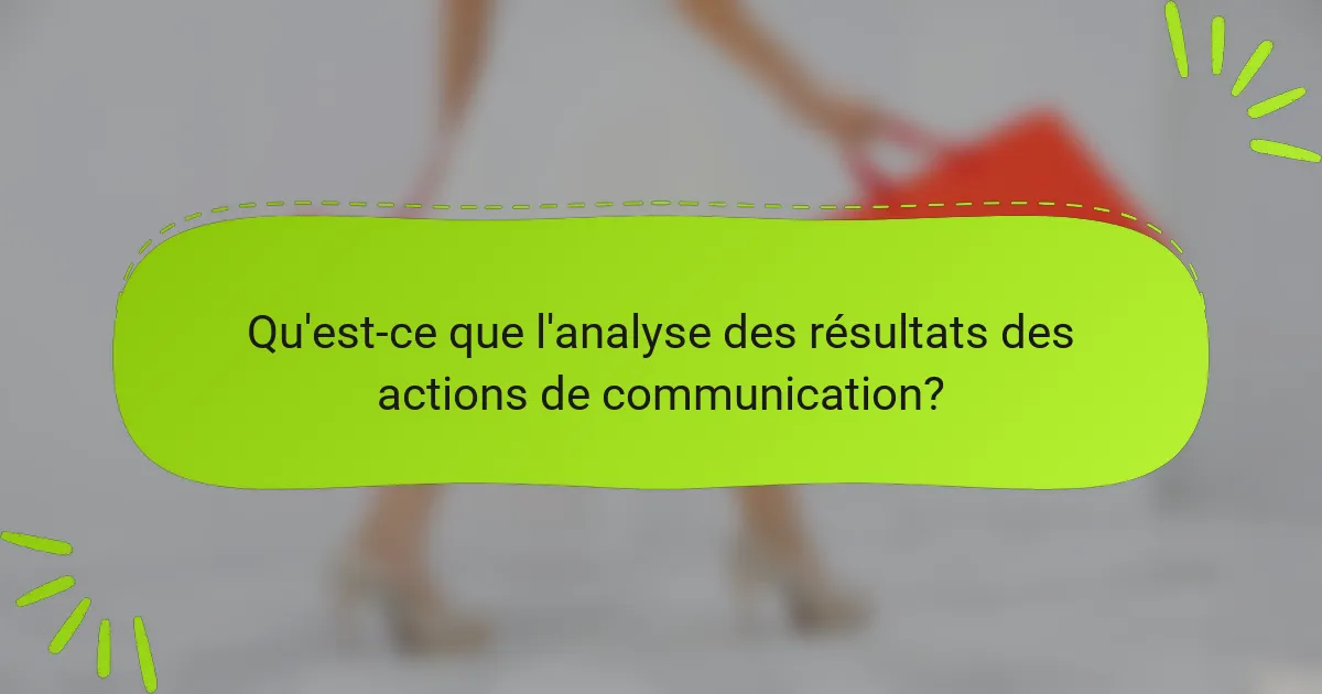 Qu'est-ce que l'analyse des résultats des actions de communication?