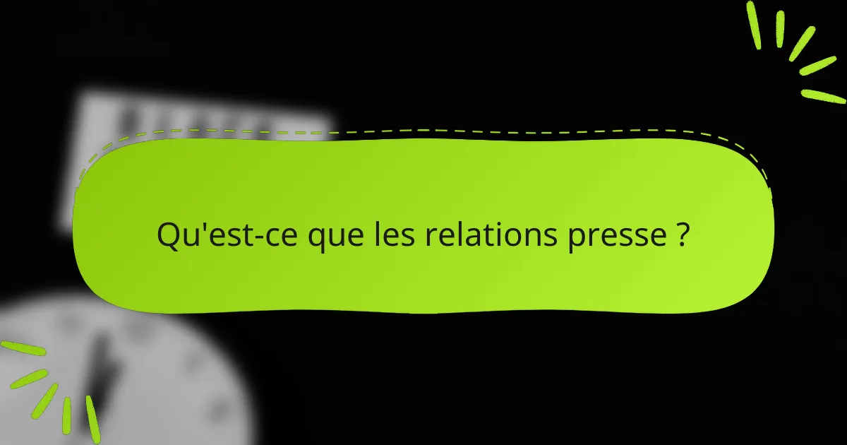 Qu'est-ce que les relations presse ?