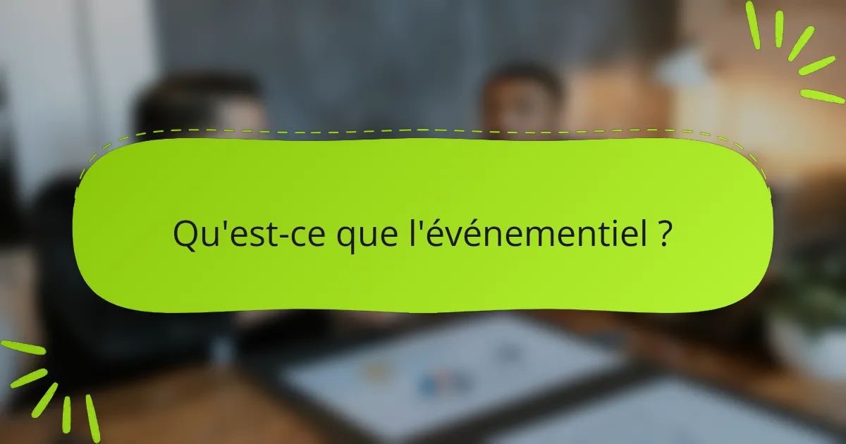 Qu'est-ce que l'événementiel ?